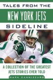 Tales from the New York Jets Sideline A Collection of the Greatest Jets Stories Ever Told 2011 9781613210338 Front Cover