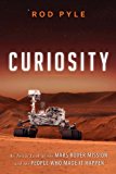 Curiosity An Inside Look at the Mars Rover Mission and the People Who Made It Happen 2014 9781616149338 Front Cover