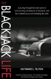 Blackjack Life A Journey Through the Inner World of Card Counting, the Lessons of Teamwork, and the Clandestine Pursuit of Beating the Odds 2021 9781935396338 Front Cover