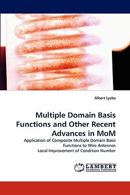 Multiple Domain Basis Functions and Other Recent Advances in Mom 2010 9783838361338 Front Cover