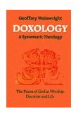 Doxology: The Praise of God in Worship, Doctrine, and Life A Systematic Theology cover art