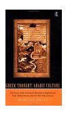Greek Thought, Arabic Culture The Graeco-Arabic Translation Movement in Baghdad and Early &#39;Abbasaid Society (2nd-4th/5th-10th C. )