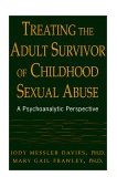 Treating the Adult Survivor of Childhood Sexual Abuse A Psychoanalytic Perspective cover art
