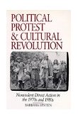Political Protest and Cultural Revolution Nonviolent Direct Action in the 1970s And 1980s cover art