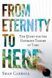 From Eternity to Here The Quest for the Ultimate Theory of Time  9780525951339 Front Cover