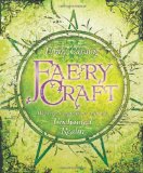 Faery Craft Weaving Connections with the Enchanted Realm  9780738731339 Front Cover