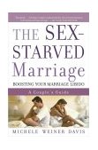 Sex-Starved Marriage Boosting Your Marriage Libido: a Couple's Guide 2004 9780743227339 Front Cover