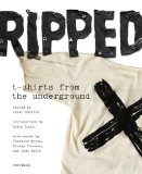Ripped T-Shirts from the Underground 2010 9780789320339 Front Cover