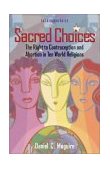 Sacred Choices The Right to Contraception and Abortion in Ten World Religions cover art