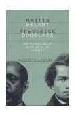 Martin Delany, Frederick Douglass, and the Politics of Representative Identity 