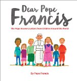 Dear Pope Francis The Pope Answers Letters from Children from Around the World  9780829444339 Front Cover