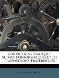 Convictions Bibliques Suivies d'informations et de Propositions Fraternelles 2012 9781286143339 Front Cover