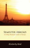 Semester Abroad : A College Students Guide to Europe  9781434333339 Front Cover
