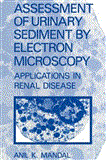 Assessment of Urinary Sediment by Electron Microscopy Applications in Renal Disease 2011 9781461290339 Front Cover