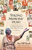 "Strong Medicine" Speaks A Native American Elder Has Her Say  9781476786339 Front Cover
