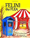 Felini the Flea 2013 9781482530339 Front Cover