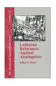 Lutheran Reformers Against Anabaptists 2001 9781579788339 Front Cover