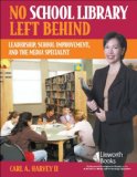 No School Library Left Behind Leadership, School Improvement, and the Media Specialist 2008 9781586832339 Front Cover