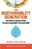 Sustainability Generation The Politics of Change and Why Personal Accountability Is Essential NOW! 2012 9781590792339 Front Cover