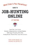 What Color Is Your Parachute? Guide to Job-Hunting Online, Sixth Edition Blogging, Career Sites, Gateways, Getting Interviews, Job Boards, Job Search Engines, Personal Websites, Posting Resumes, Research Sites, Social Networking cover art
