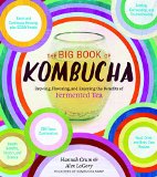 Big Book of Kombucha Brewing, Flavoring, and Enjoying the Health Benefits of Fermented Tea  9781612124339 Front Cover
