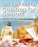 Low Carb High Fat Cooking for Healthy Aging 70 Easy and Delicious Recipes to Promote Vitality and Longevity  9781632205339 Front Cover