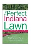 Perfect Indiana Lawn Attaining and Maintaining the Lawn You Want 2003 9781930604339 Front Cover