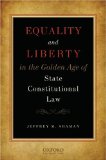 Equality and Liberty in the Golden Age of State Constitutional Law  9780195334340 Front Cover