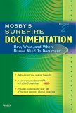 Mosby&#39;s Surefire Documentation How, What, and When Nurses Need to Document