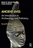 Ancient Lives An Introduction to Archaeology and Prehistory 7th 9780367537340 Front Cover