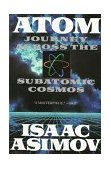Atom Journey Across the Subatomic Cosmos 1992 9780452268340 Front Cover