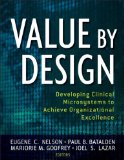 Value by Design Developing Clinical Microsystems to Achieve Organizational Excellence