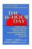 36-Hour Day A Family Guide to Caring for Persons with Alzheimer's Disease, Related Dementing Illnesses, and Memory Loss in Later Life 2nd 9780801840340 Front Cover