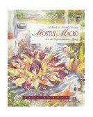 Mostly Macro A Guide to Healthy Cuisine for the Discriminating Palate 1995 9780892815340 Front Cover