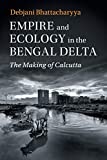 Empire and Ecology in the Bengal Delta The Making of Calcutta  9781108443340 Front Cover