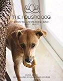 Holistic Dog Inside the Canine Mind, Body, Spirit, Space  9781510718340 Front Cover