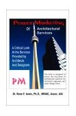 Power Marketing of Architectural Services A Critical Look at the Services Provided by Architects and Designers 2001 9781552129340 Front Cover