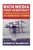 Rich Media, Poor Democracy Communication Politics in Dubious Times  9781565846340 Front Cover