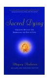 Sacred Dying Creating Rituals for Embracing the End of Life cover art
