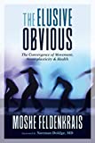 Elusive Obvious The Convergence of Movement, Neuroplasticity, and Health  9781623173340 Front Cover