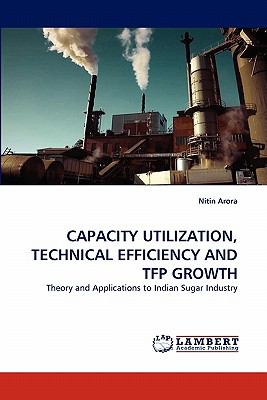 Capacity Utilization, Technical Efficiency and Tfp Growth 2010 9783838382340 Front Cover