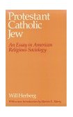 Protestant--Catholic--Jew An Essay in American Religious Sociology cover art