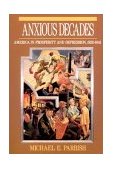 Anxious Decades America in Prosperity and Depression, 1920 - 1941 1994 9780393311341 Front Cover