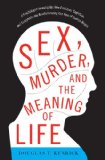 Sex, Murder, and the Meaning of Life A Psychologist Investigates How Evolution, Cognition, and Complexity Are Revolutionizing Our View of Human Nature cover art