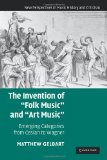 Invention of 'Folk Music' and 'Art Music' Emerging Categories from Ossian to Wagner  9780521178341 Front Cover