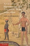 Cultural History of the Atlantic World, 1250 - 1820 