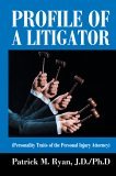 Profile of a Litigator (Personality Traits of the Personal Injury Attorney) 2005 9780595355341 Front Cover