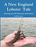 New England Lobster Tale Growing up with Homarus Americanus 2013 9780615864341 Front Cover