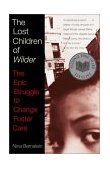 Lost Children of Wilder The Epic Struggle to Change Foster Care (National Book Award Finalist) 2002 9780679758341 Front Cover