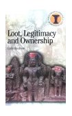 Loot, Legitimacy and Ownership The Ethical Crisis in Archaeology cover art